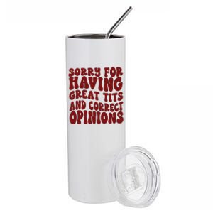 Sorry For Having Great Tits And Correct Opinions Stainless Steel Tumbler