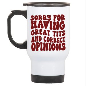 Sorry For Having Great Tits And Correct Opinions Stainless Steel Travel Mug