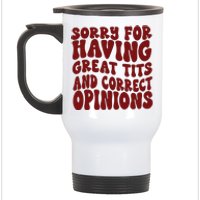 Sorry For Having Great Tits And Correct Opinions Stainless Steel Travel Mug