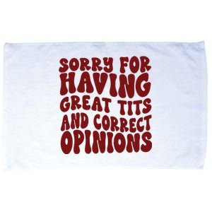 Sorry For Having Great Tits And Correct Opinions Microfiber Hand Towel