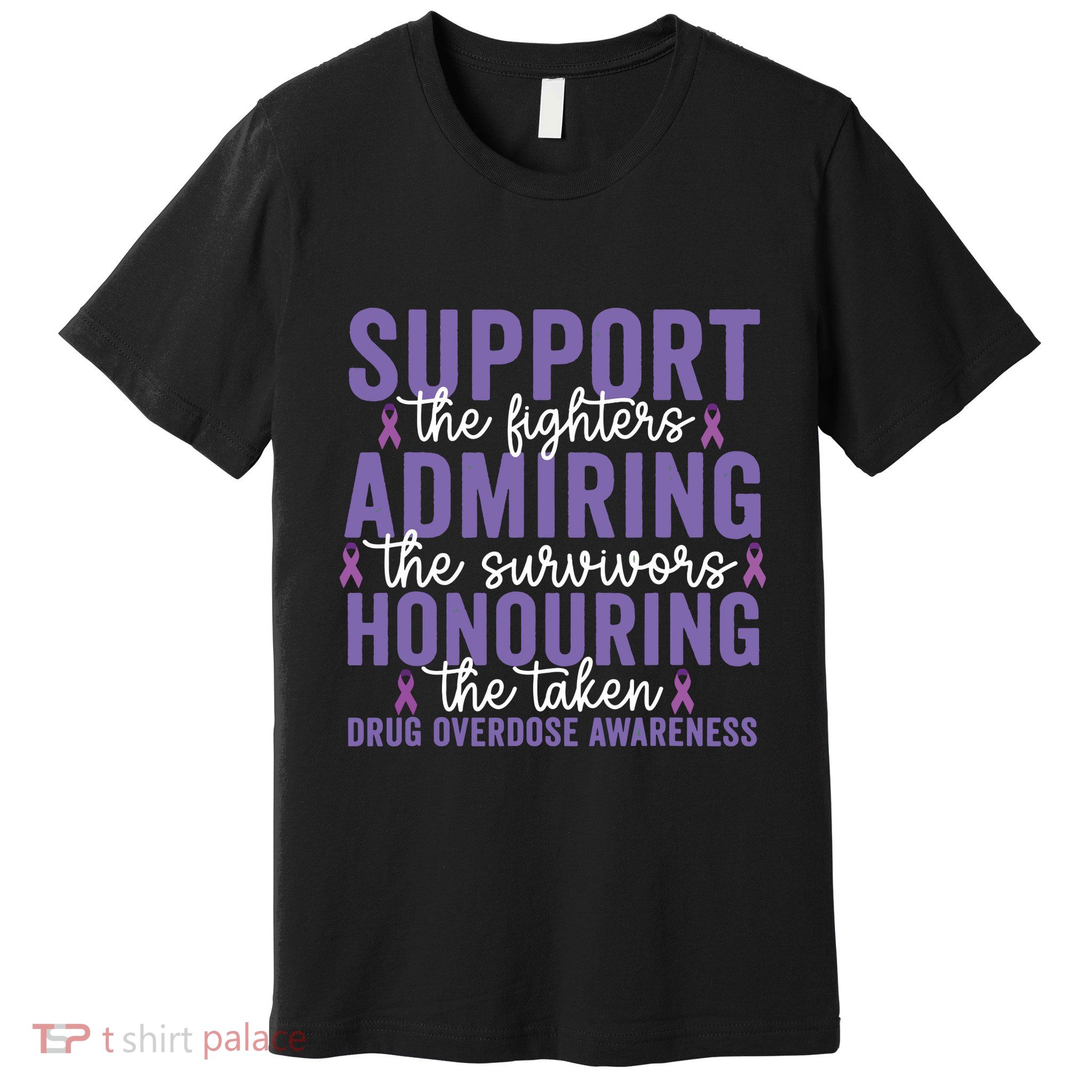 Support Fighters Honouring Taken Drug Overdose Awareness Premium T-Shirt