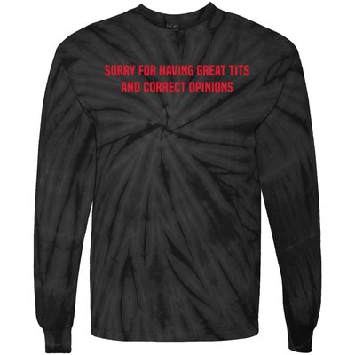 Sorry For Having Great Tits And Correct Opinions Tie-Dye Long Sleeve Shirt