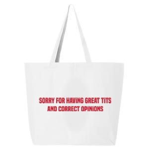 Sorry For Having Great Tits And Correct Opinions 25L Jumbo Tote