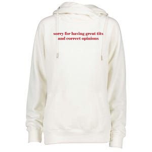 Sorry For Having Great Tits And Correct Opinions Womens Funnel Neck Pullover Hood