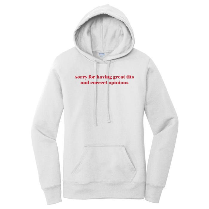 Sorry For Having Great Tits And Correct Opinions Women's Pullover Hoodie