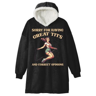 Sorry For Having Great Tits And Correct Opinions Funny Hooded Wearable Blanket