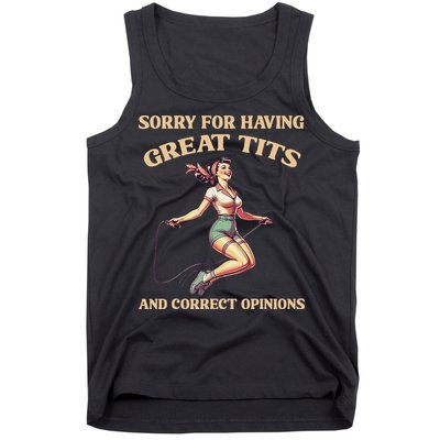 Sorry For Having Great Tits And Correct Opinions Funny Tank Top