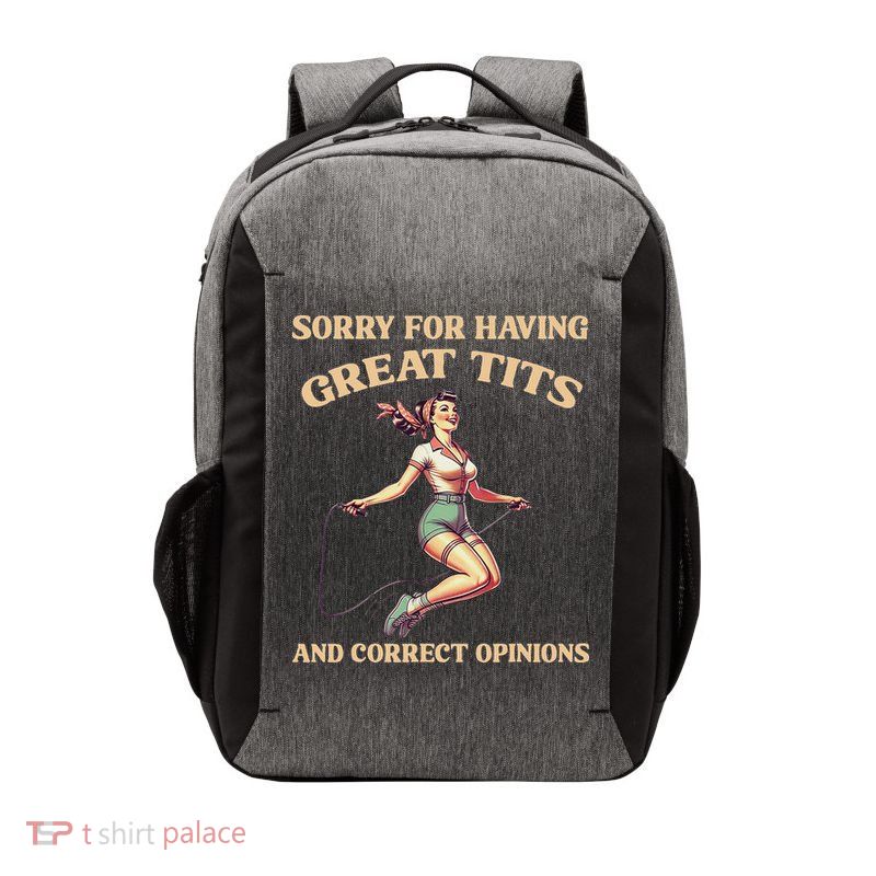 Sorry For Having Great Tits And Correct Opinions Funny Vector Backpack
