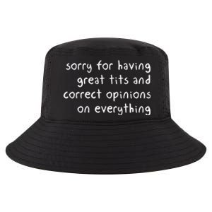 Sorry For Having Great Tits And Correct Opinions On Everything Cool Comfort Performance Bucket Hat