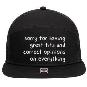 Sorry For Having Great Tits And Correct Opinions On Everything 7 Panel Mesh Trucker Snapback Hat