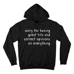 Sorry For Having Great Tits And Correct Opinions On Everything Hoodie