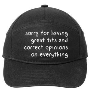 Sorry For Having Great Tits And Correct Opinions On Everything 7-Panel Snapback Hat