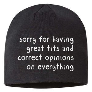 Sorry For Having Great Tits And Correct Opinions On Everything Sustainable Beanie