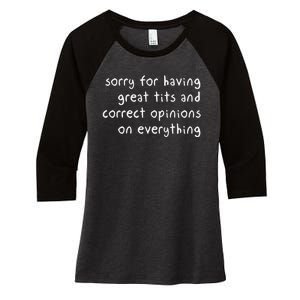 Sorry For Having Great Tits And Correct Opinions On Everything Women's Tri-Blend 3/4-Sleeve Raglan Shirt