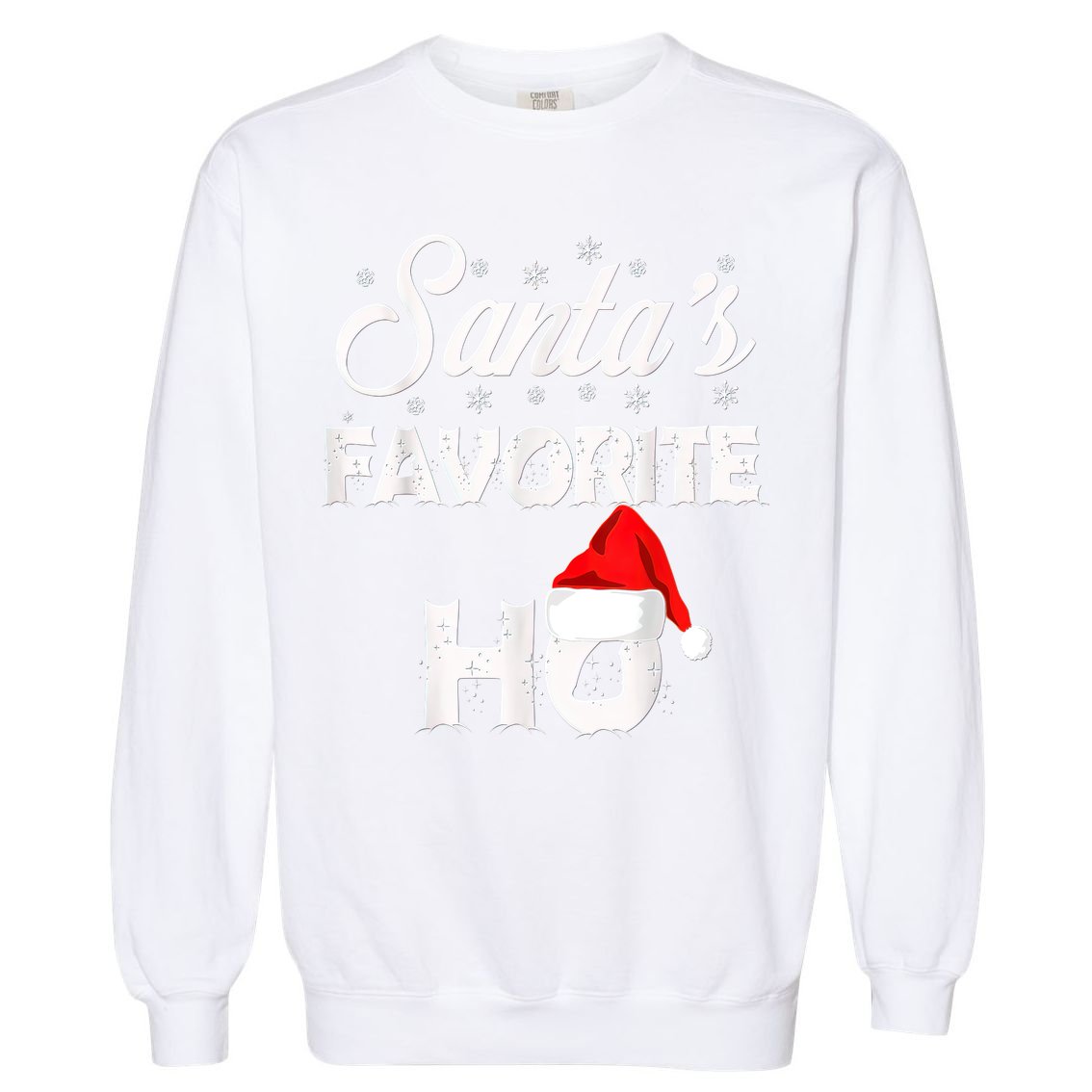 Santa's Favorite Ho Funny Christmas Gift Garment-Dyed Sweatshirt