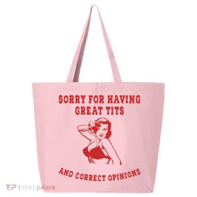 Sorry For Having Great Tits And Correct Opinions 25L Jumbo Tote