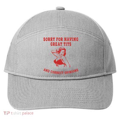 Sorry For Having Great Tits And Correct Opinions 7-Panel Snapback Hat