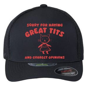 Sorry For Having Great Tits Flexfit Unipanel Trucker Cap