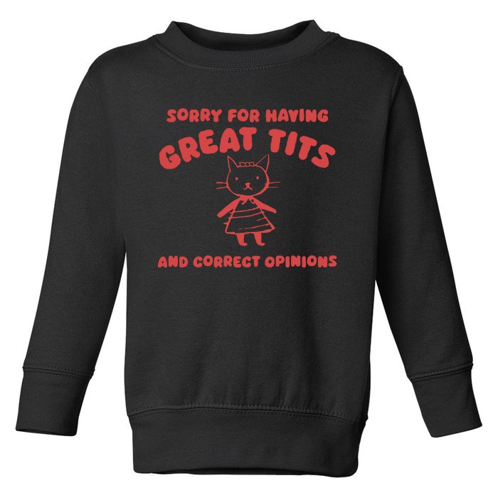 Sorry For Having Great Tits Toddler Sweatshirt