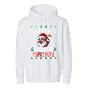 SantaS Favorite Hospice Nurse Funny Christmas Funny Gift Garment-Dyed Fleece Hoodie