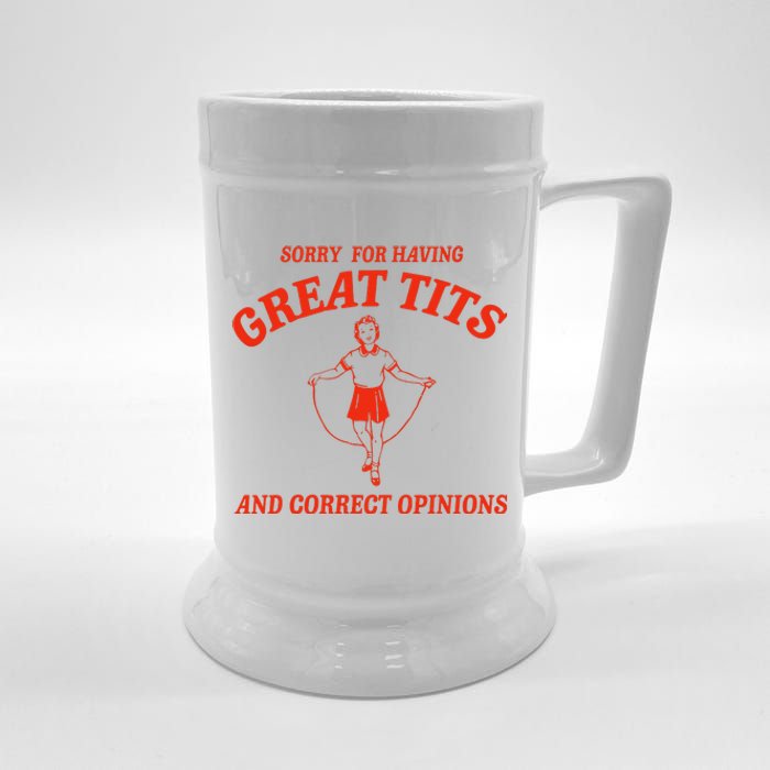 Sorry For Having Great Tits Funny Correct Opinions Sayings Beer Stein