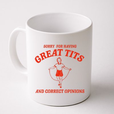 Sorry For Having Great Tits Funny Correct Opinions Sayings Coffee Mug