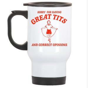 Sorry For Having Great Tits Funny Correct Opinions Sayings Stainless Steel Travel Mug