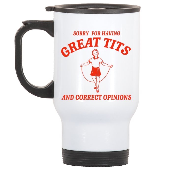 Sorry For Having Great Tits Funny Correct Opinions Sayings Stainless Steel Travel Mug