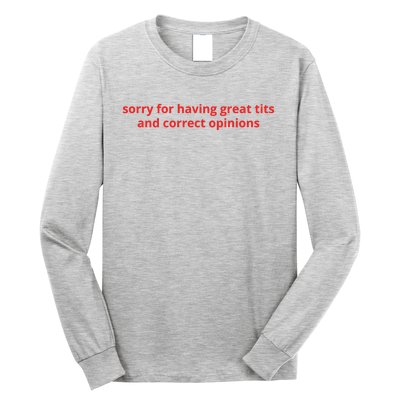 Sorry For Having Great Tits And Correct Opinions Long Sleeve Shirt