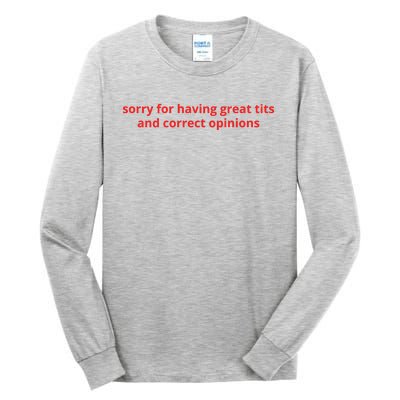 Sorry For Having Great Tits And Correct Opinions Tall Long Sleeve T-Shirt