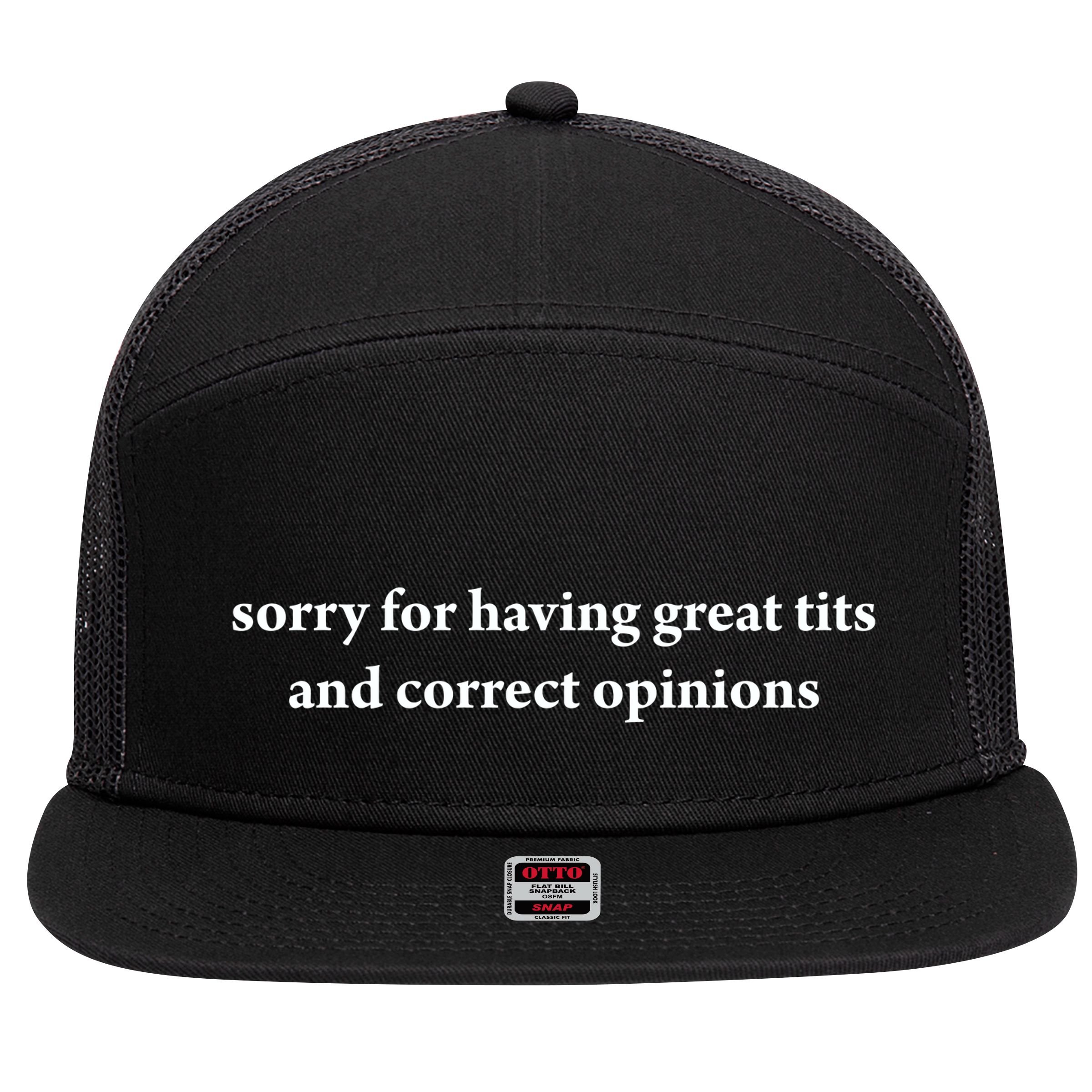 Sorry For Having Great Tits And Correct Opinions 7 Panel Mesh Trucker Snapback Hat