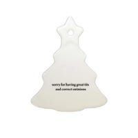 Sorry For Having Great Tits And Correct Opinions Ceramic Tree Ornament