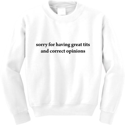 Sorry For Having Great Tits And Correct Opinions Kids Sweatshirt