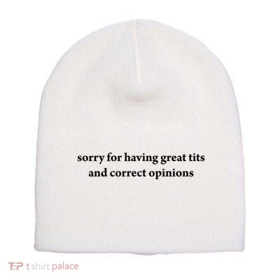 Sorry For Having Great Tits And Correct Opinions Short Acrylic Beanie