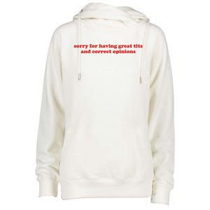 Sorry For Having Great Tits And Correct Opinions Womens Funnel Neck Pullover Hood