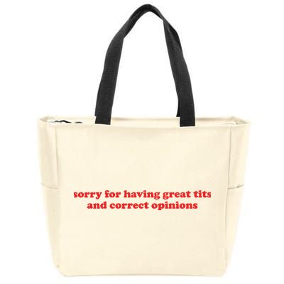 Sorry For Having Great Tits And Correct Opinions Zip Tote Bag