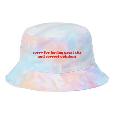 Sorry For Having Great Tits And Correct Opinions Tie Dye Newport Bucket Hat