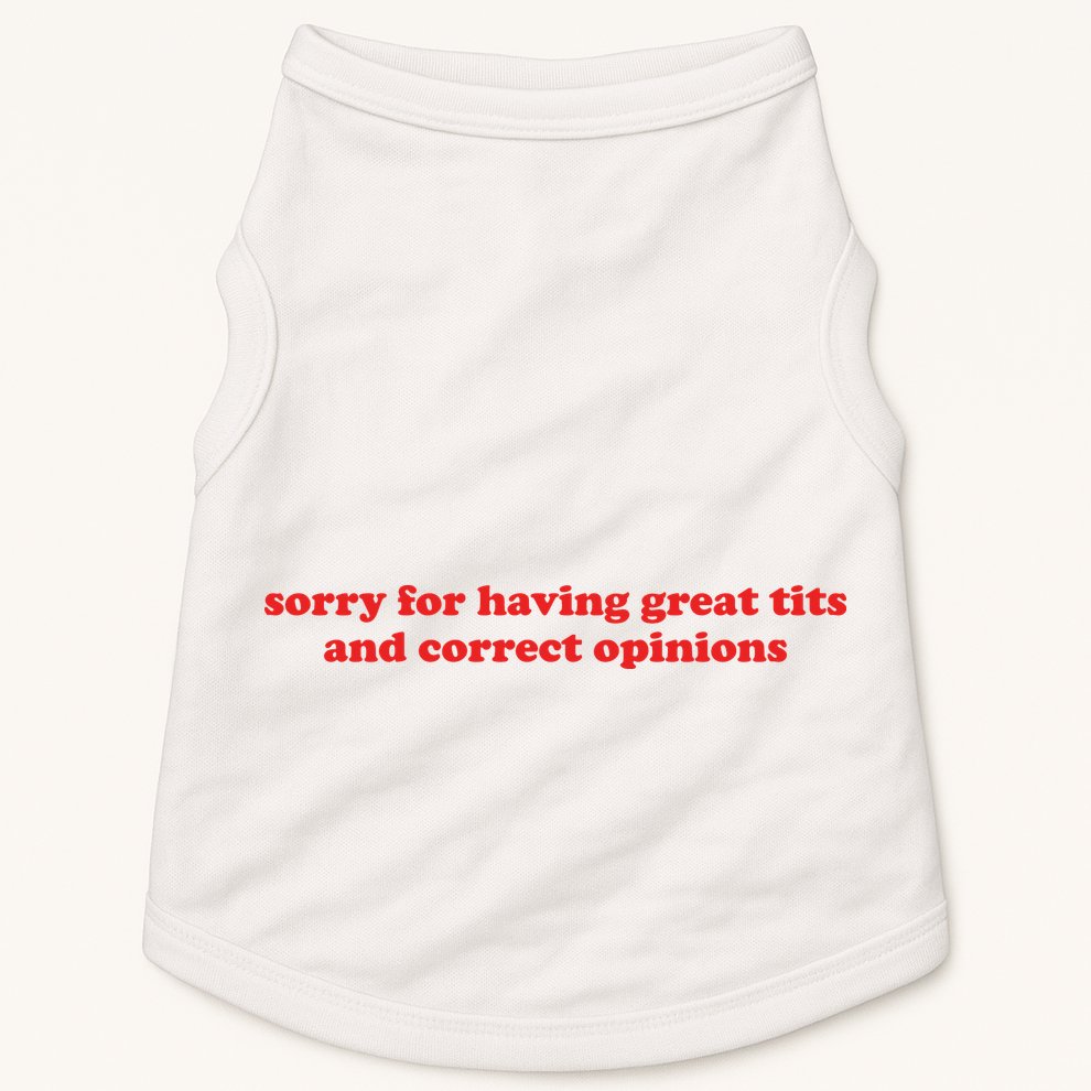 Sorry For Having Great Tits And Correct Opinions Doggie Tank