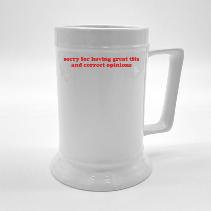 Sorry For Having Great Tits And Correct Opinions Beer Stein