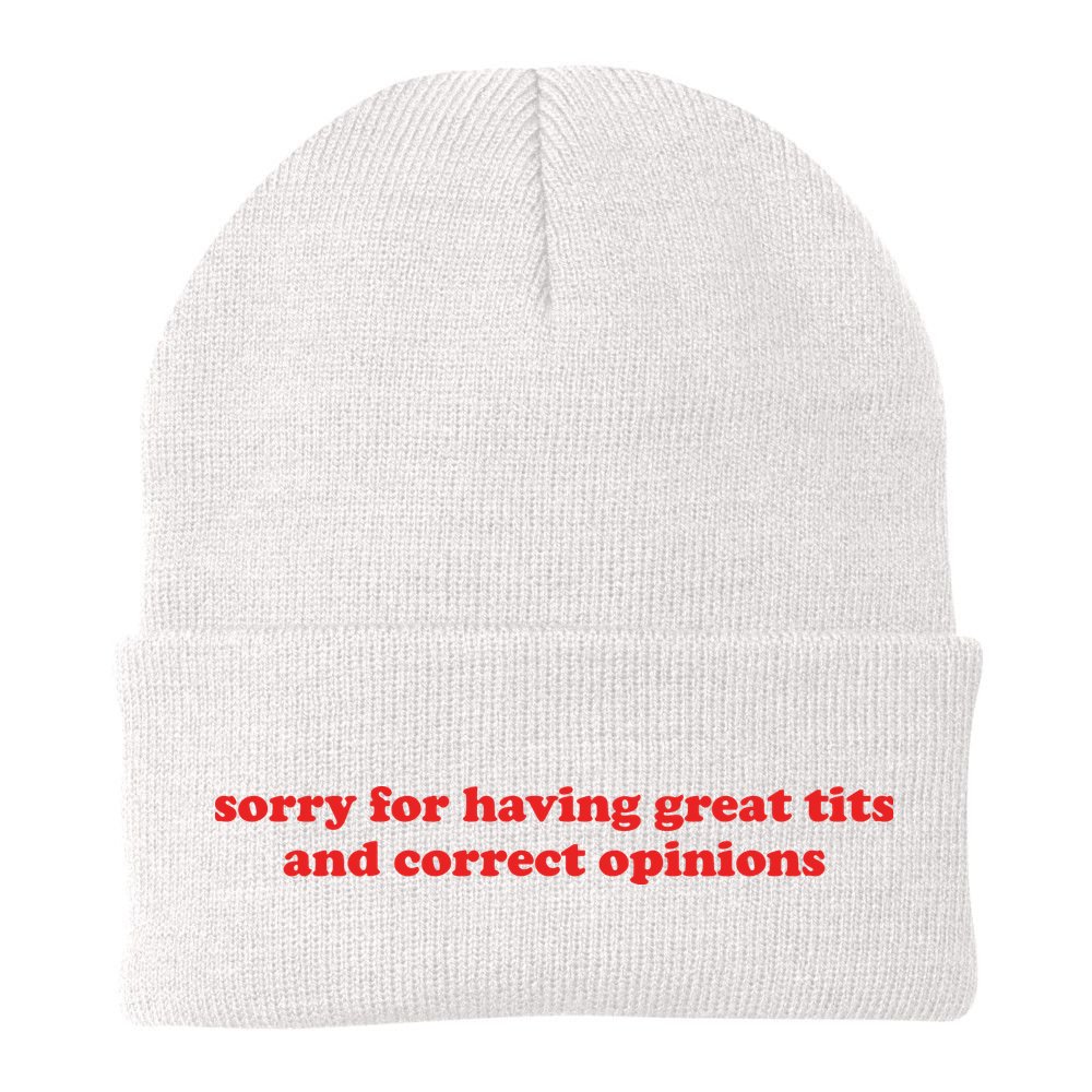 Sorry For Having Great Tits And Correct Opinions Beanie