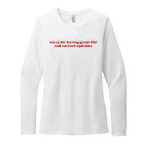 Sorry For Having Great Tits And Correct Opinions Womens CVC Long Sleeve Shirt