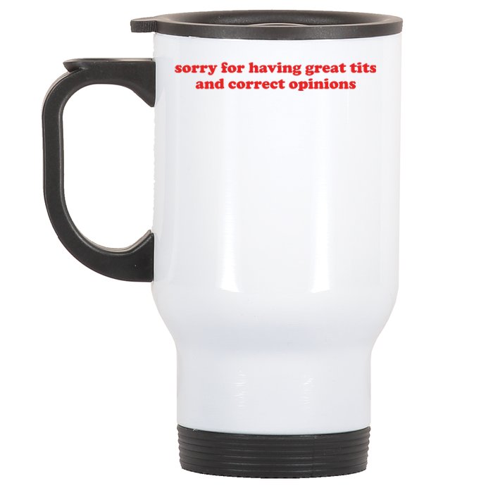 Sorry For Having Great Tits And Correct Opinions Stainless Steel Travel Mug