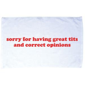 Sorry For Having Great Tits And Correct Opinions Microfiber Hand Towel