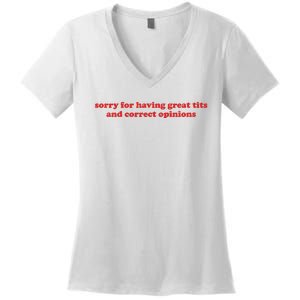 Sorry For Having Great Tits And Correct Opinions Women's V-Neck T-Shirt