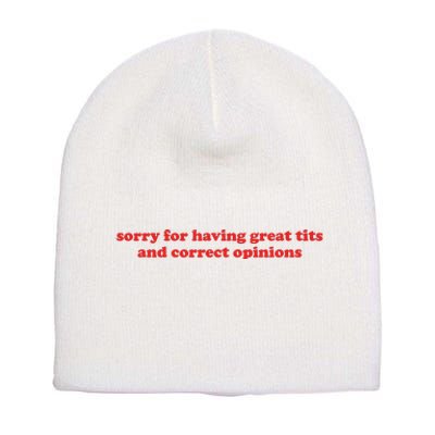 Sorry For Having Great Tits And Correct Opinions Short Acrylic Beanie