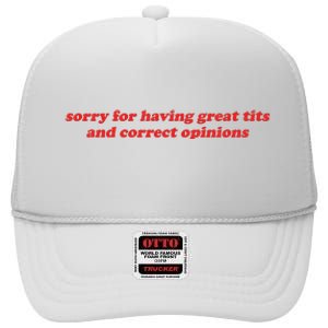 Sorry For Having Great Tits And Correct Opinions High Crown Mesh Back Trucker Hat