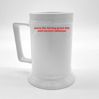 Sorry For Having Great Tits And Correct Opinions Beer Stein