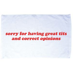 Sorry For Having Great Tits And Correct Opinions Microfiber Hand Towel