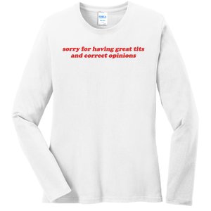 Sorry For Having Great Tits And Correct Opinions Ladies Long Sleeve Shirt