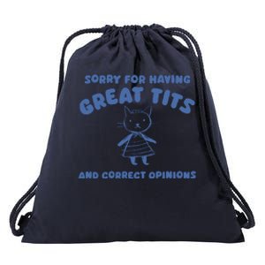 Sorry For Having Great Tits And Correct Opinions Drawstring Bag